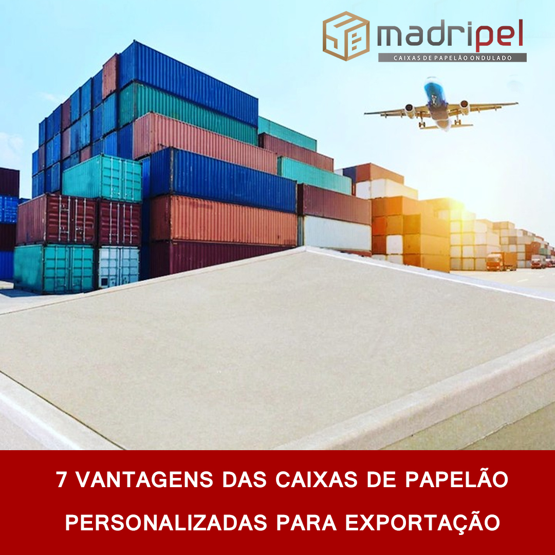 7 vantagens das caixas de papelão para exportação